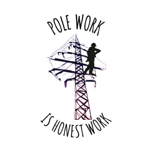 Pole Work is Honest Work T-Shirt