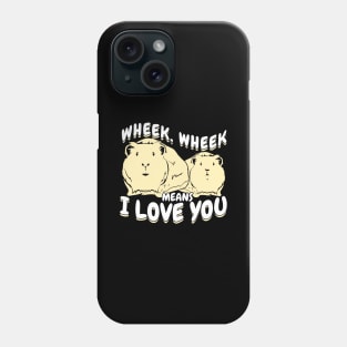 Wheek Wheek Means I Love You Guinea Pig Lover Gift Phone Case