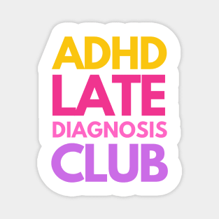 ADHD Late Diagnosis Club Magnet