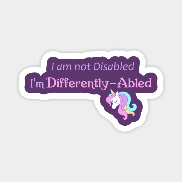 I am not disabled I'm differently-abled Magnet by Shannon Marie