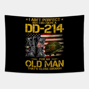 I Ain't Perfect But I Do Have A DD-214 For An Old Man Tapestry