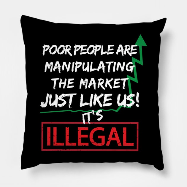 Poor People Invest Manipulate Hedge Fund Short Selling Pillow by alltheprints