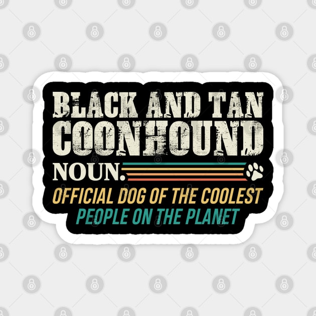 Official Dog Of The Coolest People black and Tan Coonhound Magnet by White Martian