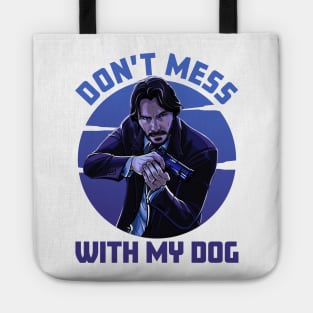Don't Mess With My Dog - John Wick Tote