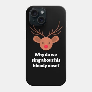 Why do we sing about his bloody nose Phone Case