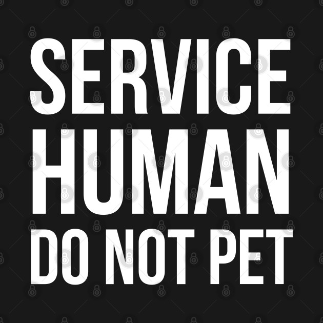 Disover Service Human Do Not Pet - Service Human Do Not Pet - T-Shirt