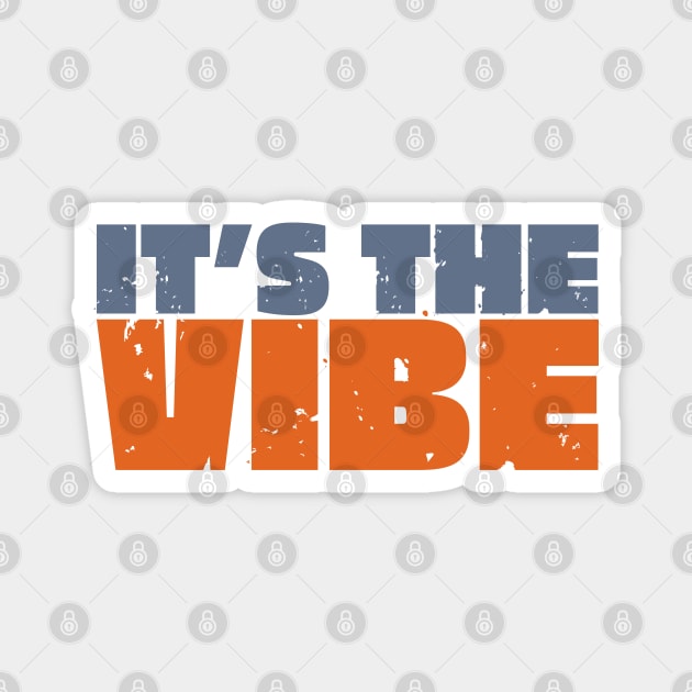 It's The Vibe Magnet by Timeless Chaos