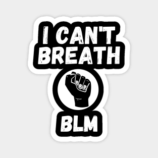 I CAN'T BREATH BLACK LIVESMATTER #BLM Magnet