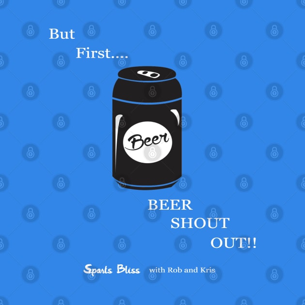 But First....Beer Shout out!! by Sports Bliss with Rob and Kris