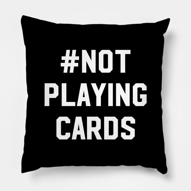 Hashtag Not Playing Cards Pillow by sewwani