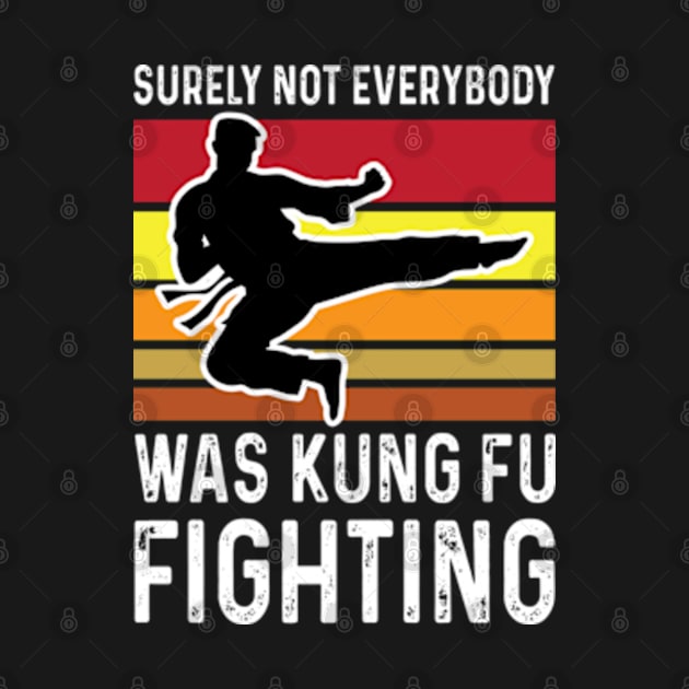 surely not everybody was kung fu fighting by Emma Creation