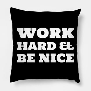 Work Hard and Be Nice - Inspirational Quote Design Pillow