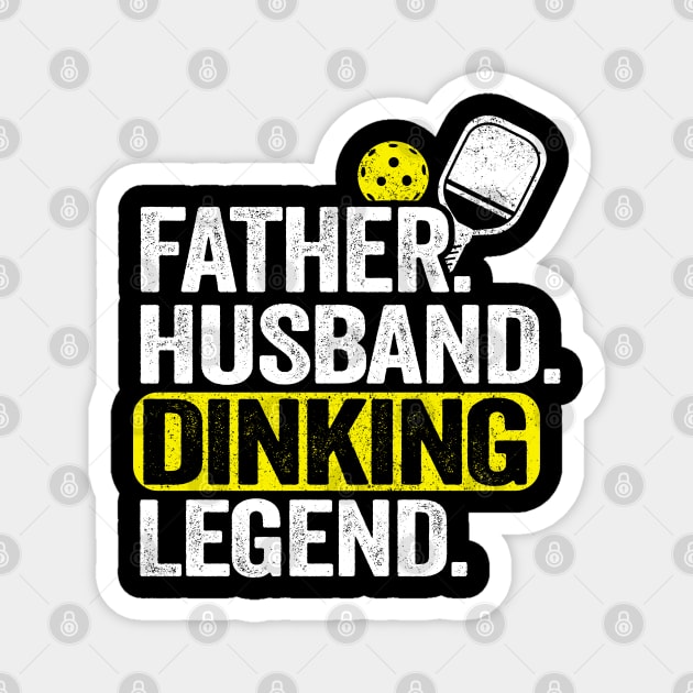 Father Husband Dinking Legend Funny Pickleball Magnet by Kuehni