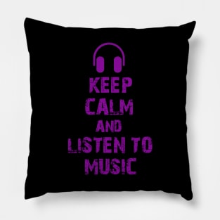 Keep calm and listen to music Pillow