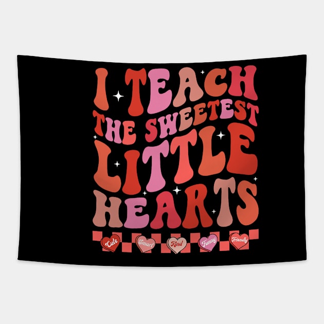 Teacher Valentines Day I Teach The Sweetest Little Hearts Tapestry by jadolomadolo