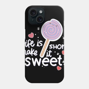 Life is short make it sweet Phone Case