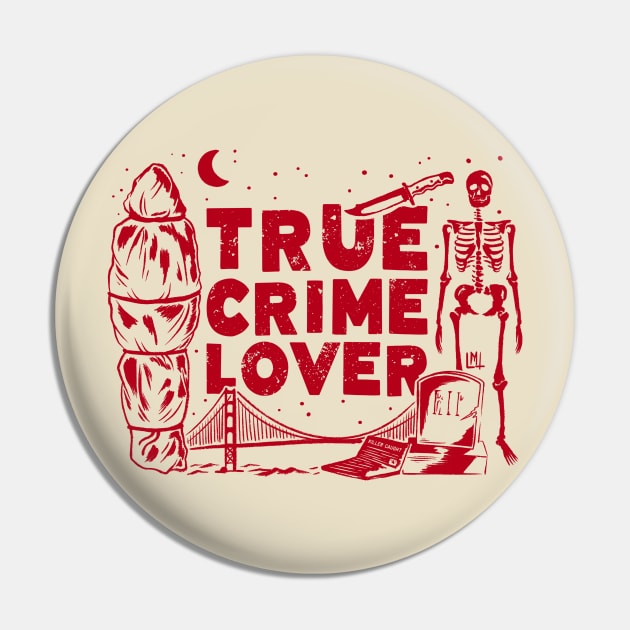 True Crime Lover Pin by LoudMouthThreads