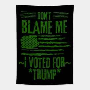 Don't Blame Me I Voted For Trump Tapestry