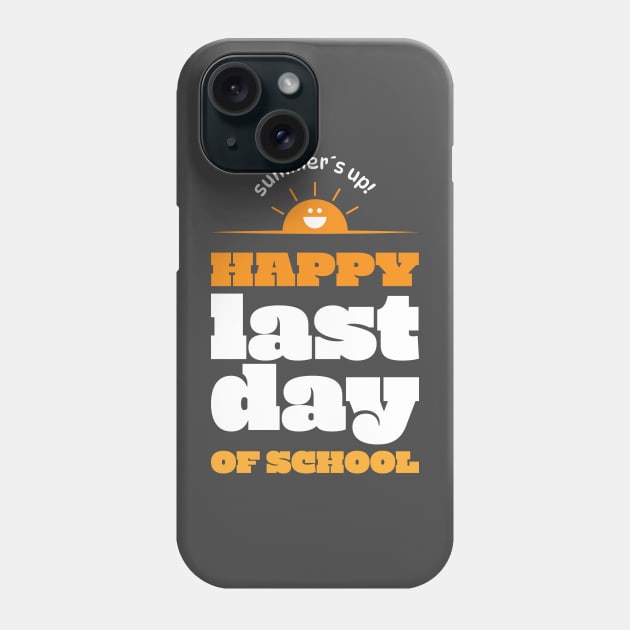 Happy last day of school Phone Case by adigitaldreamer