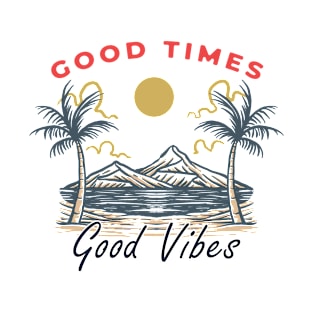 Good Times Good Vibes T-Shirt