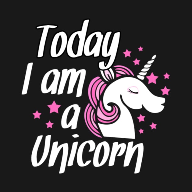 Unicorn, today I_m a unicorn Tee men woman kids by Nulian Sanchez