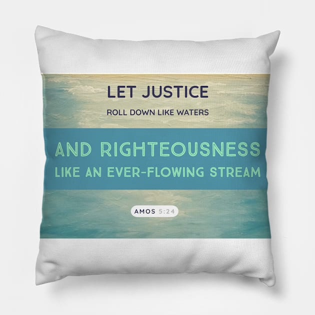 7Sparrows Amos 5:24 Justice Pillow by SevenSparrows