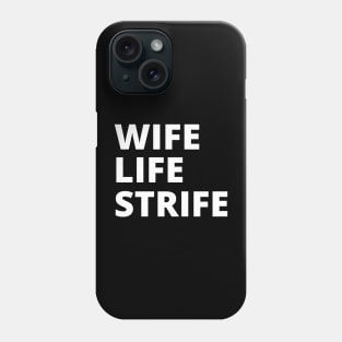 Wife Life Strife Phone Case