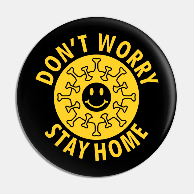 Don't Worry Stay Home Pin by Miatunasaray