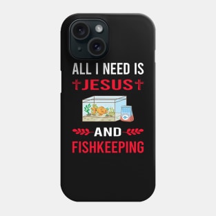 I Need Jesus And Fishkeeping Fishkeeper Fish Keeping Phone Case