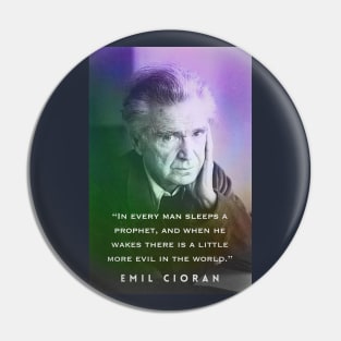 Emil Cioran portrait and quote: In every man sleeps a prophet... Pin