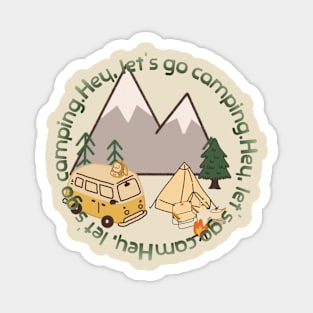 Hey, let's go camping. mping ground, campground, campsite Magnet