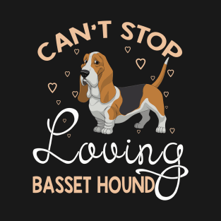 Can't Stop Loving Basset Hound T-Shirt