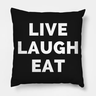 Live Laugh Eat - Black And White Simple Font - Funny Meme Sarcastic Satire Pillow