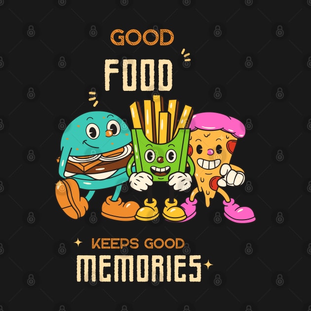 Good food keeps good memories by iconking1234