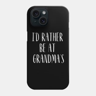 I'd Rather Be At Grandma's Phone Case