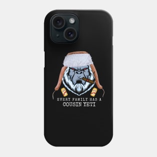 Every Family Has A Cousin Yeti Phone Case