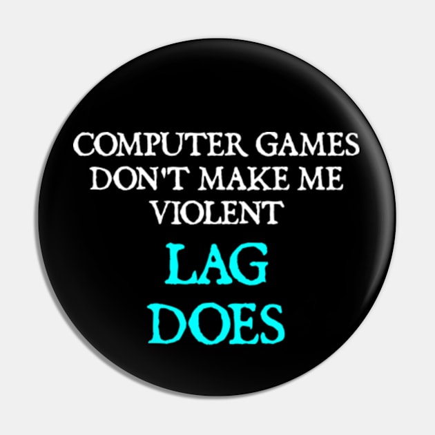 Computer Games Don't Make Me Violent Cool Gamer Typography Design Pin by  hal mafhoum?