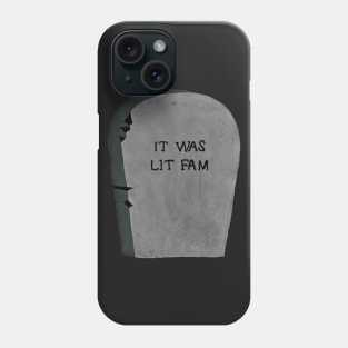 It was lit fam Phone Case