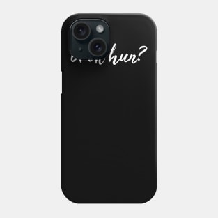 U OK Hun? funny gift Phone Case