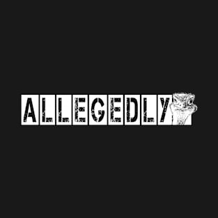 Allegedly Letterkenny T-Shirt