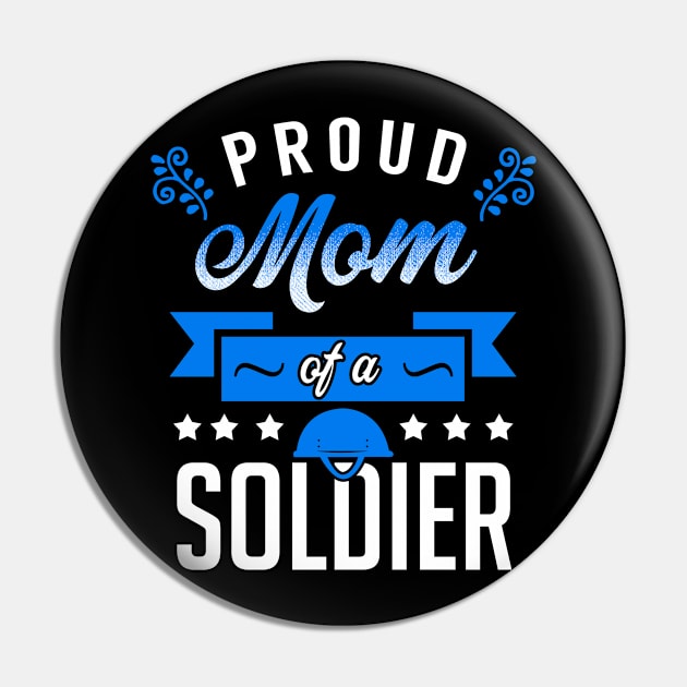 Proud Mom of a Soldier Pin by KsuAnn