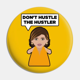 Don't Hustle the Hustler Pin