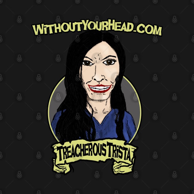 Treacherous Trista by WithoutYourHead