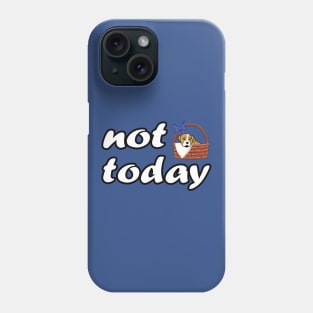 Not Today Not In The Mood Today Phone Case