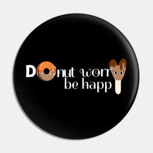 Donut Worry be Happy Pin