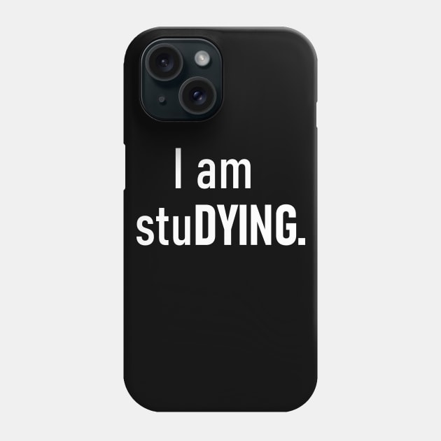 I am stuDYING Phone Case by DoctorWells