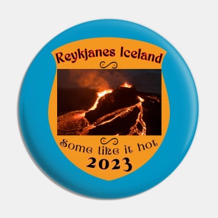 Reykjanes Iceland Some Like It Hot Hoodie Pin