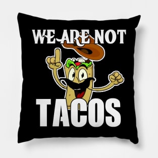 We Are Not Tacos Pillow