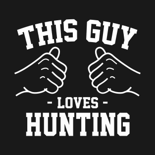 This guy loves hunting T-Shirt