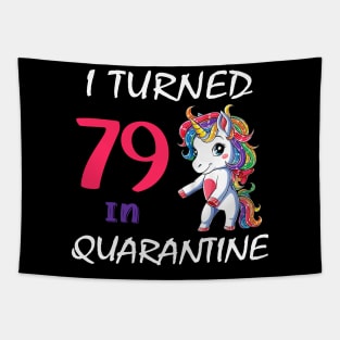 I Turned 79 in quarantine Cute Unicorn Tapestry